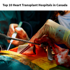 Top 10 Heart Transplant Hospitals in Canada